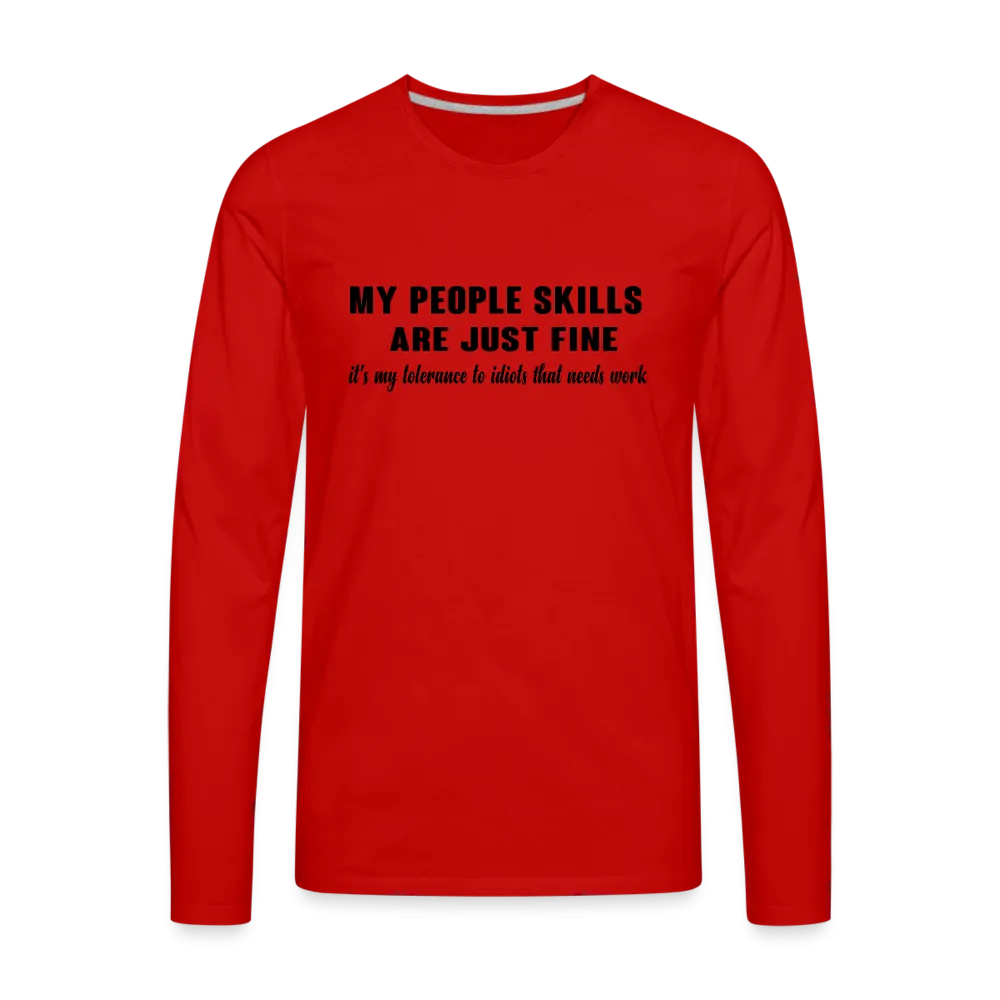 It's My Tolerance To Idiots That Needs Work Men's Premium Long Sleeve T-Shirt