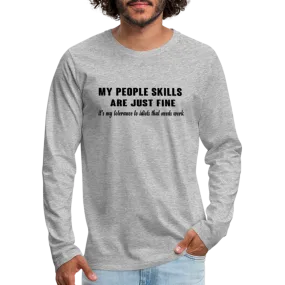 It's My Tolerance To Idiots That Needs Work Men's Premium Long Sleeve T-Shirt