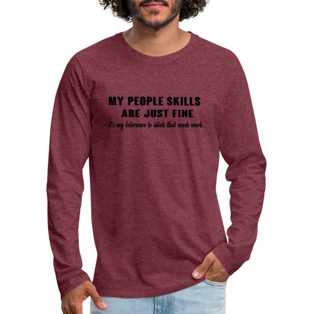 It's My Tolerance To Idiots That Needs Work Men's Premium Long Sleeve T-Shirt